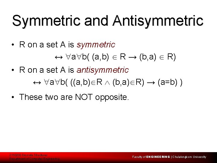 Symmetric and Antisymmetric • R on a set A is symmetric ↔ a b(