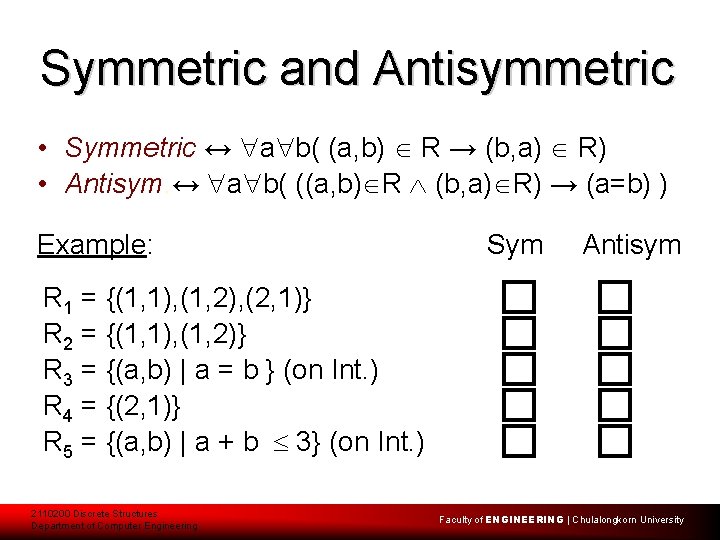 Symmetric and Antisymmetric • Symmetric ↔ a b( (a, b) R → (b, a)