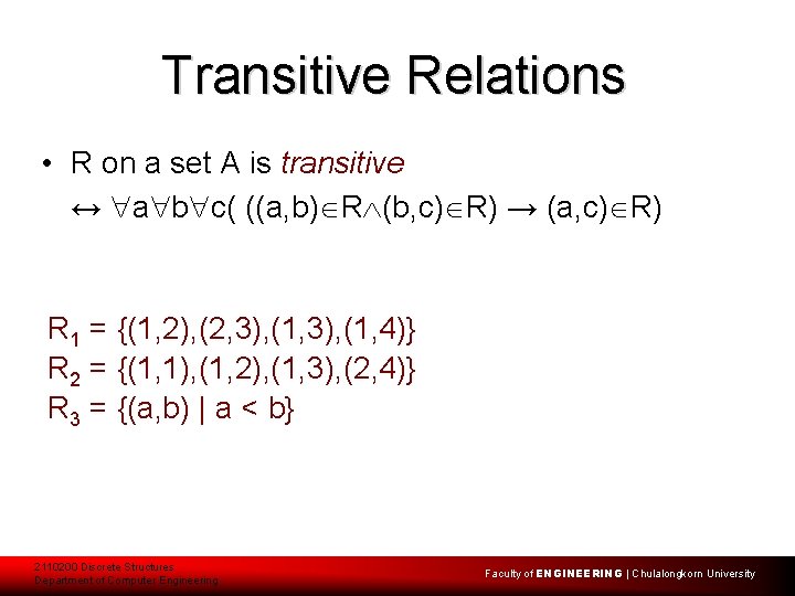 Transitive Relations • R on a set A is transitive ↔ a b c(