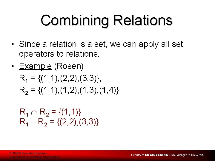 Combining Relations • Since a relation is a set, we can apply all set