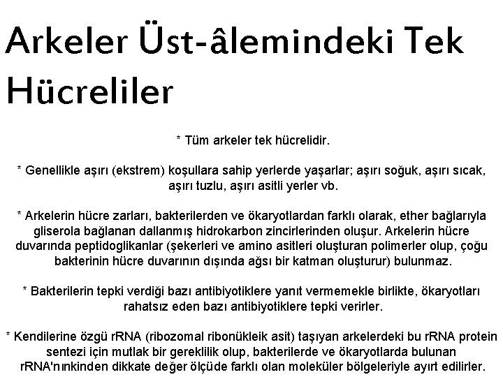 Arkeler Üst-âlemindeki Tek Hücreliler * Tüm arkeler tek hücrelidir. * Genellikle aşırı (ekstrem) koşullara