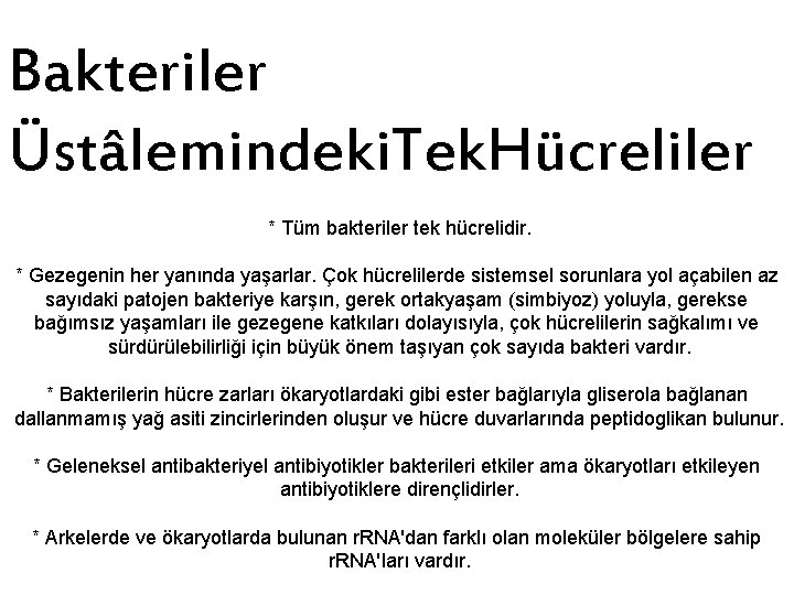 Bakteriler Üstâlemindeki. Tek. Hücreliler * Tüm bakteriler tek hücrelidir. * Gezegenin her yanında yaşarlar.