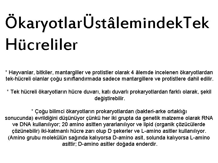 ÖkaryotlarÜstâlemindek. Tek Hücreliler * Hayvanlar, bitkiler, mantargiller ve protistler olarak 4 âlemde incelenen ökaryotlardan