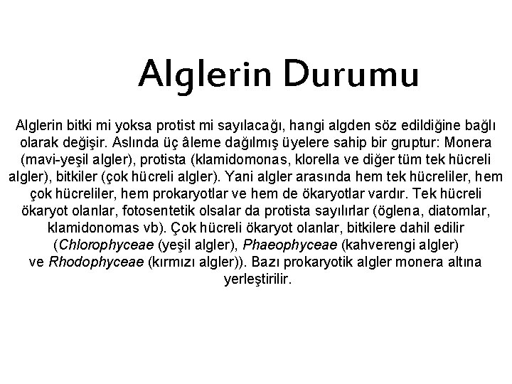 Alglerin Durumu Alglerin bitki mi yoksa protist mi sayılacağı, hangi algden söz edildiğine bağlı