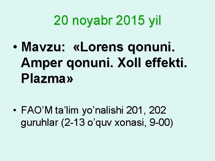 20 noyabr 2015 yil • Mаvzu: «Lorens qonuni. Amper qonuni. Xoll effekti. Plazma» •