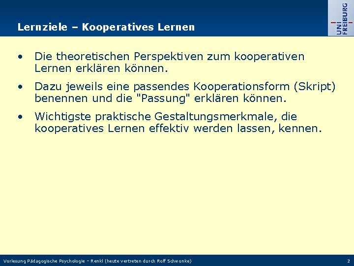 Lernziele – Kooperatives Lernen • Die theoretischen Perspektiven zum kooperativen Lernen erklären können. •