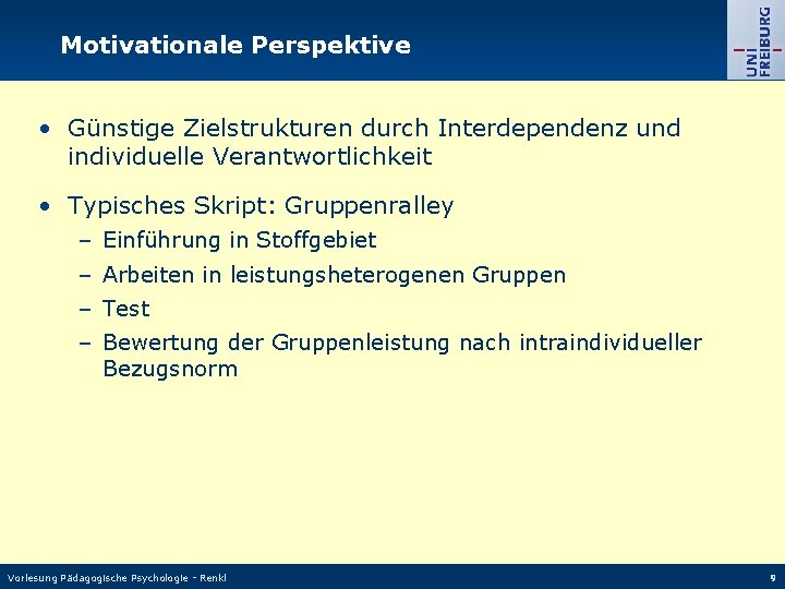 Motivationale Perspektive • Günstige Zielstrukturen durch Interdependenz und individuelle Verantwortlichkeit • Typisches Skript: Gruppenralley