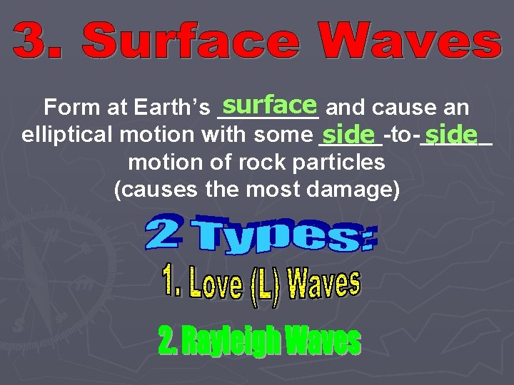 surface and cause an Form at Earth’s ____ elliptical motion with some _____-to-_____ side