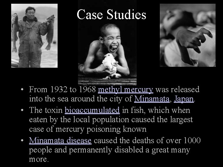 Case Studies • From 1932 to 1968 methyl mercury was released into the sea
