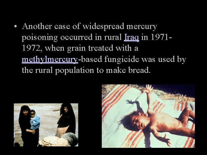  • Another case of widespread mercury poisoning occurred in rural Iraq in 19711972,