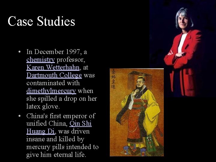 Case Studies • In December 1997, a chemistry professor, Karen Wetterhahn, at Dartmouth College