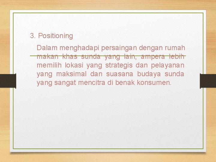 3. Positioning Dalam menghadapi persaingan dengan rumah makan khas sunda yang lain, ampera lebih