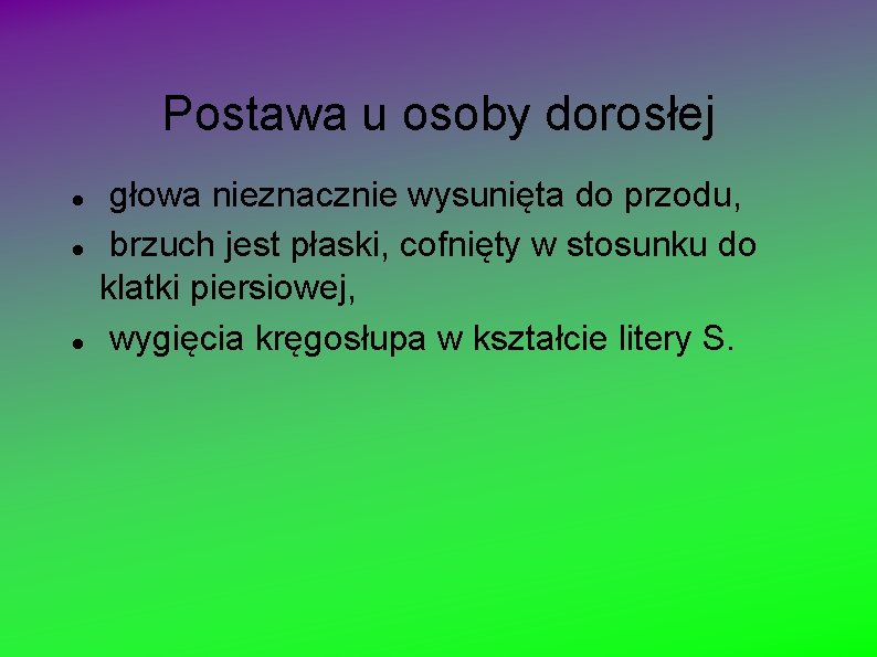 Postawa u osoby dorosłej głowa nieznacznie wysunięta do przodu, brzuch jest płaski, cofnięty w