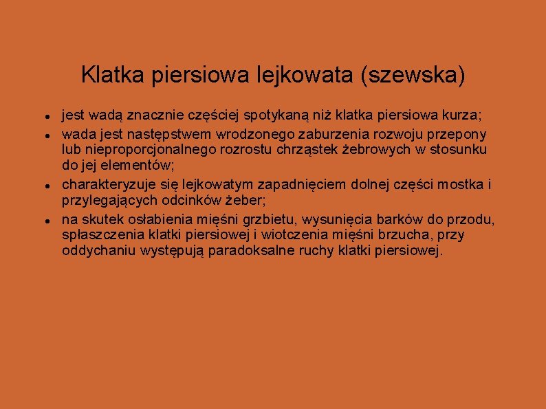 Klatka piersiowa lejkowata (szewska) jest wadą znacznie częściej spotykaną niż klatka piersiowa kurza; wada