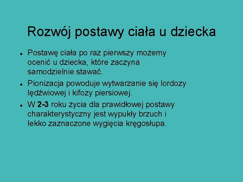 Rozwój postawy ciała u dziecka Postawę ciała po raz pierwszy możemy ocenić u dziecka,