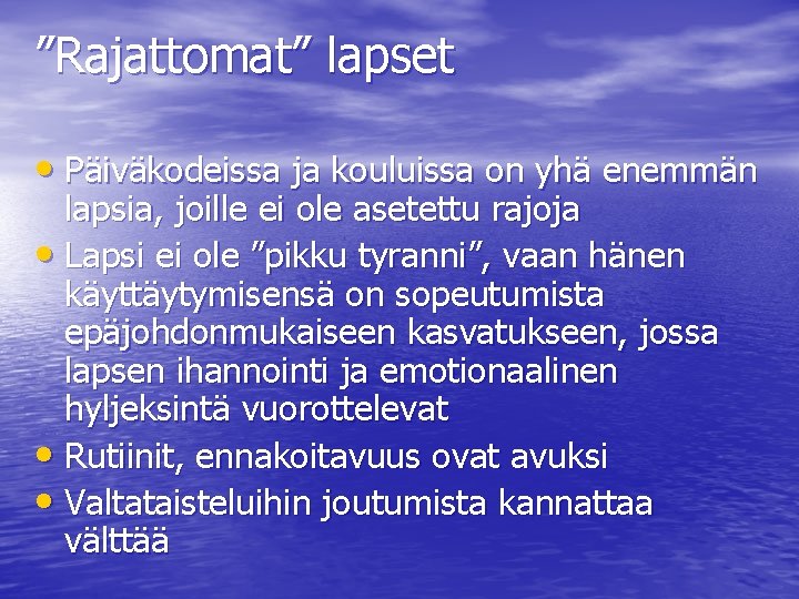 ”Rajattomat” lapset • Päiväkodeissa ja kouluissa on yhä enemmän lapsia, joille ei ole asetettu