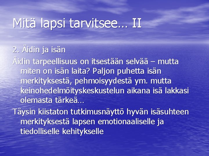 Mitä lapsi tarvitsee… II 2. Äidin ja isän Äidin tarpeellisuus on itsestään selvää –