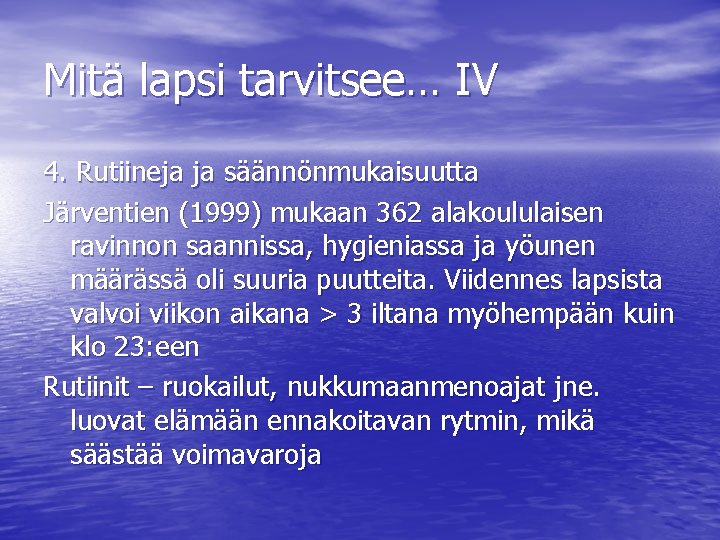 Mitä lapsi tarvitsee… IV 4. Rutiineja ja säännönmukaisuutta Järventien (1999) mukaan 362 alakoululaisen ravinnon