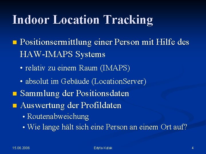 Indoor Location Tracking n Positionsermittlung einer Person mit Hilfe des HAW-IMAPS Systems • relativ