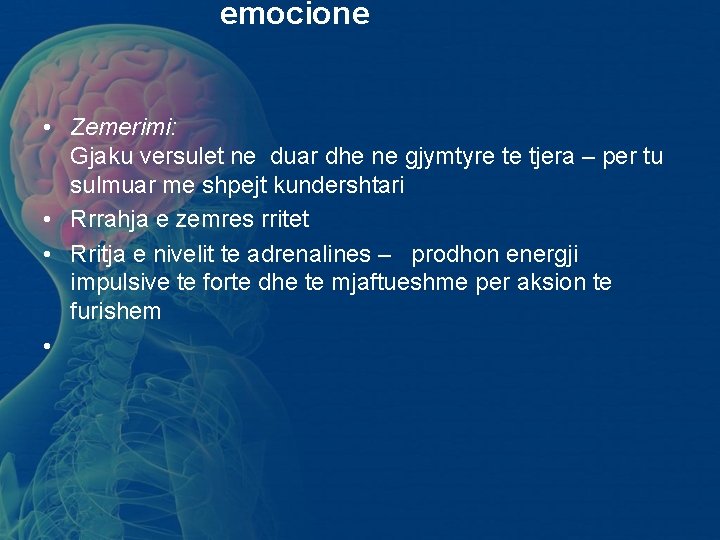 emocione • Zemerimi: Gjaku versulet ne duar dhe ne gjymtyre te tjera – per emocione • Zemerimi: Gjaku versulet ne duar dhe ne gjymtyre te tjera – per