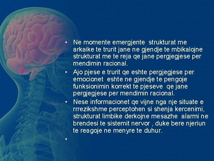 • Ne momente emergjente strukturat me arkaike te trurit jane ne gjendje te • Ne momente emergjente strukturat me arkaike te trurit jane ne gjendje te