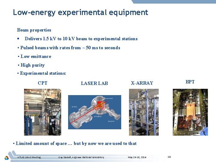 Low-energy experimental equipment Beam properties § Delivers 1. 5 k. V to 10 k.