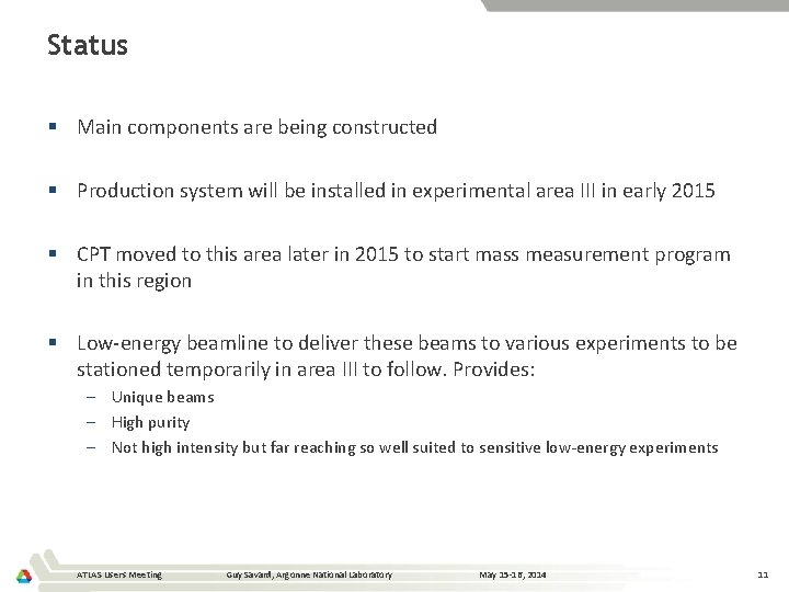Status § Main components are being constructed § Production system will be installed in