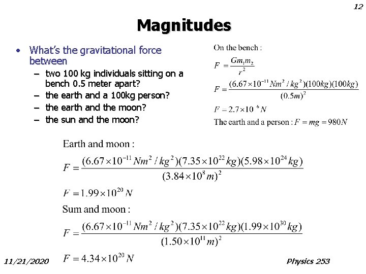 12 Magnitudes • What’s the gravitational force between – two 100 kg individuals sitting