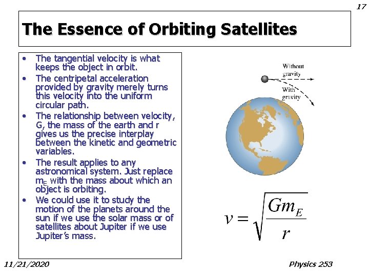 17 The Essence of Orbiting Satellites • The tangential velocity is what keeps the