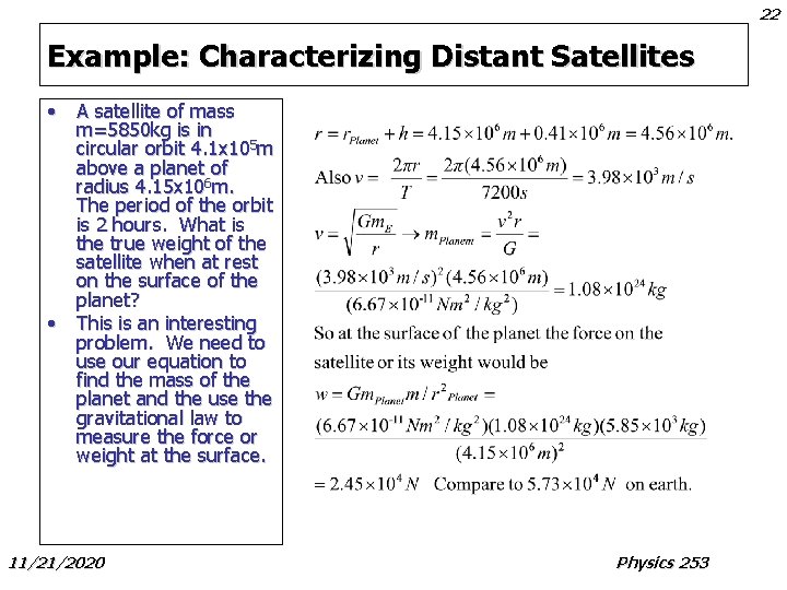 22 Example: Characterizing Distant Satellites • A satellite of mass m=5850 kg is in