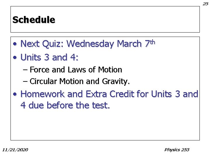 25 Schedule • Next Quiz: Wednesday March 7 th • Units 3 and 4: