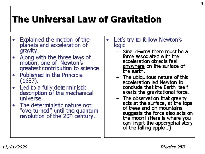 3 The Universal Law of Gravitation • Explained the motion of the • Let’s