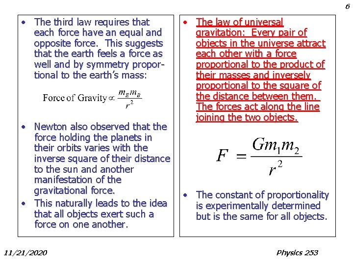 6 • The third law requires that each force have an equal and opposite