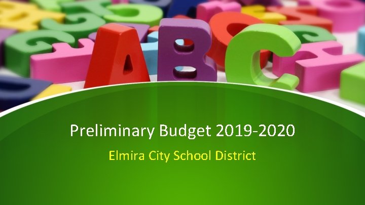 Preliminary Budget 2019 -2020 Elmira City School District 