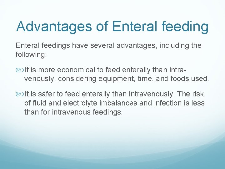 Advantages of Enteral feedings have several advantages, including the following: It is more economical