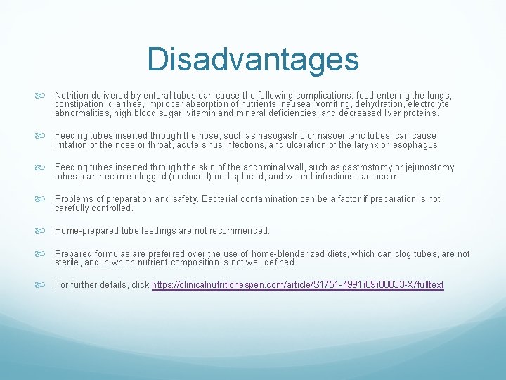 Disadvantages Nutrition delivered by enteral tubes can cause the following complications: food entering the