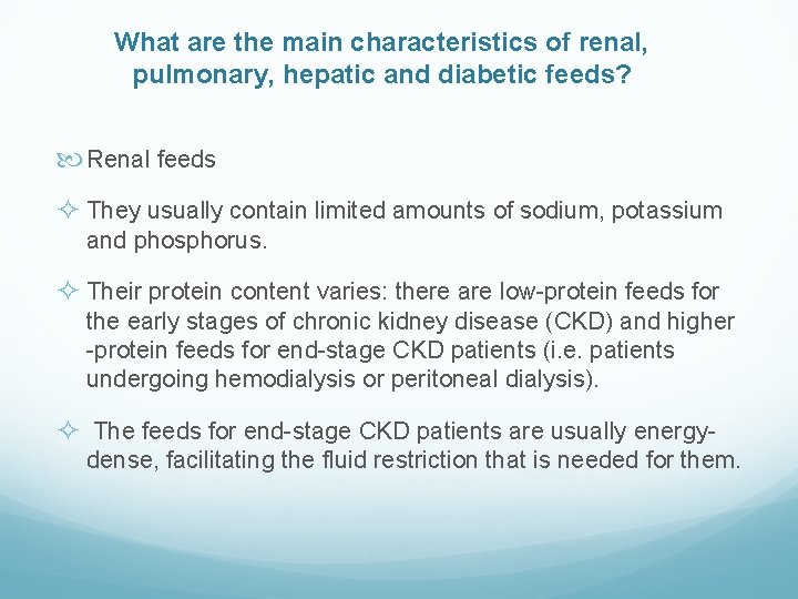 What are the main characteristics of renal, pulmonary, hepatic and diabetic feeds? Renal feeds