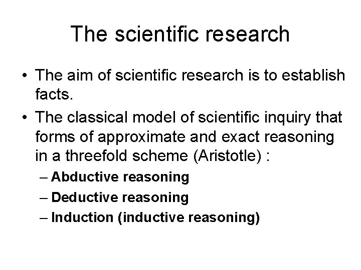 The scientific research • The aim of scientific research is to establish facts. •