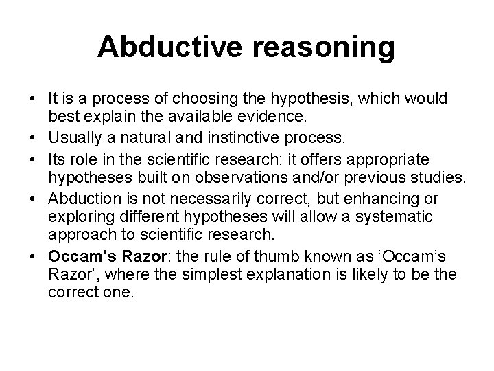 Abductive reasoning • It is a process of choosing the hypothesis, which would best