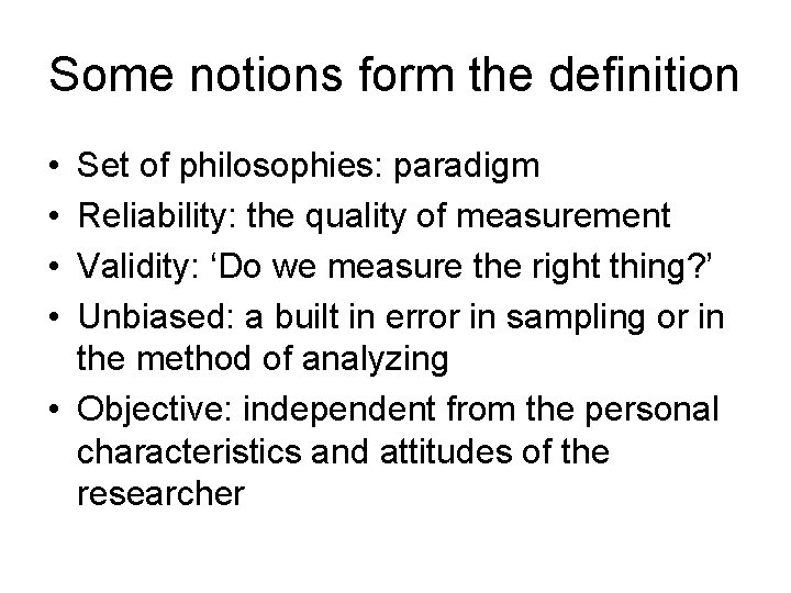 Some notions form the definition • • Set of philosophies: paradigm Reliability: the quality