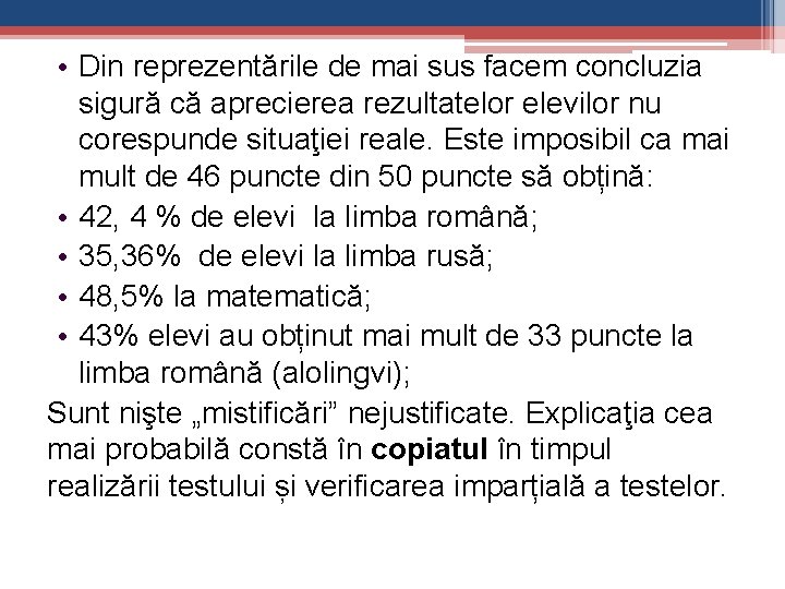  • Din reprezentările de mai sus facem concluzia sigură că aprecierea rezultatelor elevilor