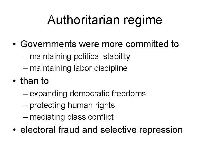 Authoritarian regime • Governments were more committed to – maintaining political stability – maintaining