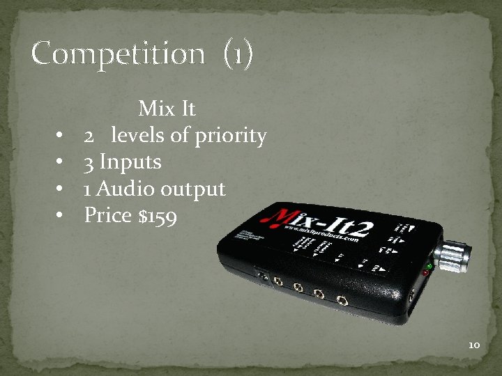 Competition (1) • • Mix It 2 levels of priority 3 Inputs 1 Audio