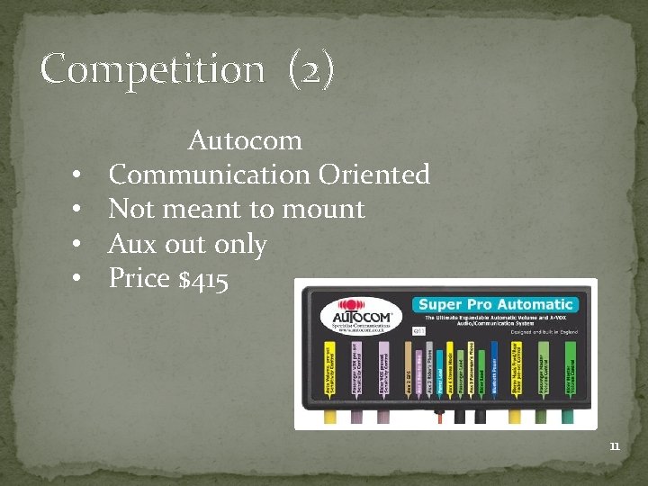 Competition (2) • • Autocom Communication Oriented Not meant to mount Aux out only