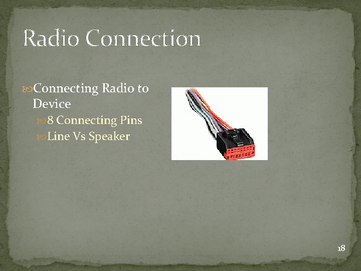 Radio Connection Connecting Radio to Device 8 Connecting Pins Line Vs Speaker 18 