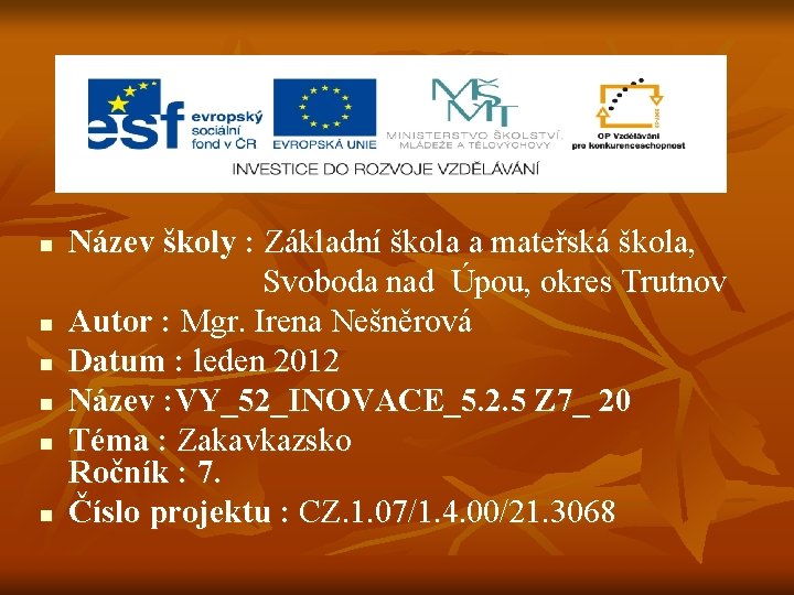 Název školy : Základní škola a mateřská škola, Svoboda nad Úpou, okres Trutnov n