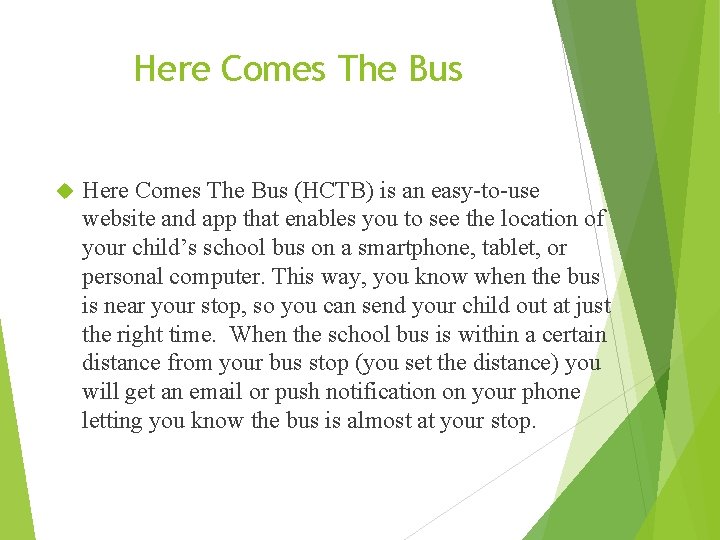 Here Comes The Bus (HCTB) is an easy-to-use website and app that enables you