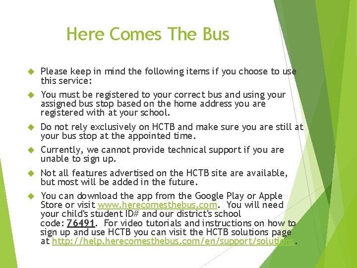 Here Comes The Bus Please keep in mind the following items if you choose