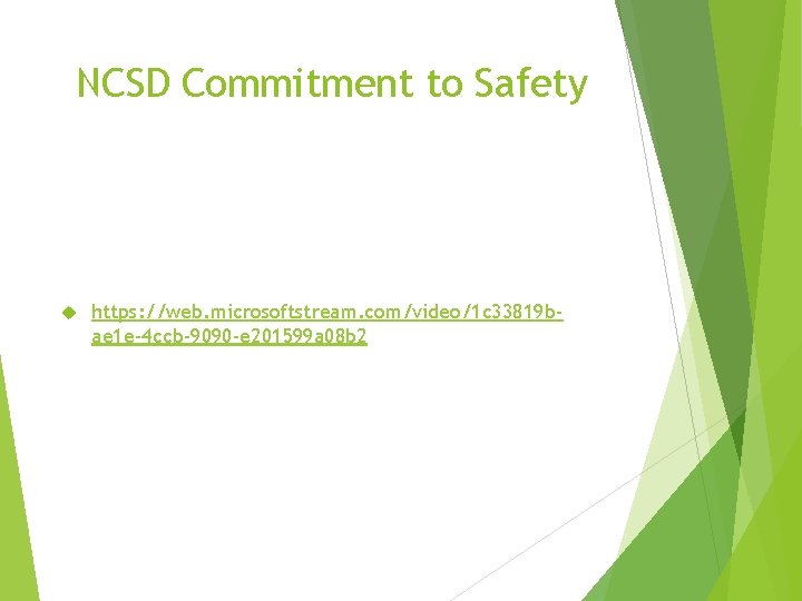 NCSD Commitment to Safety https: //web. microsoftstream. com/video/1 c 33819 bae 1 e-4 ccb-9090