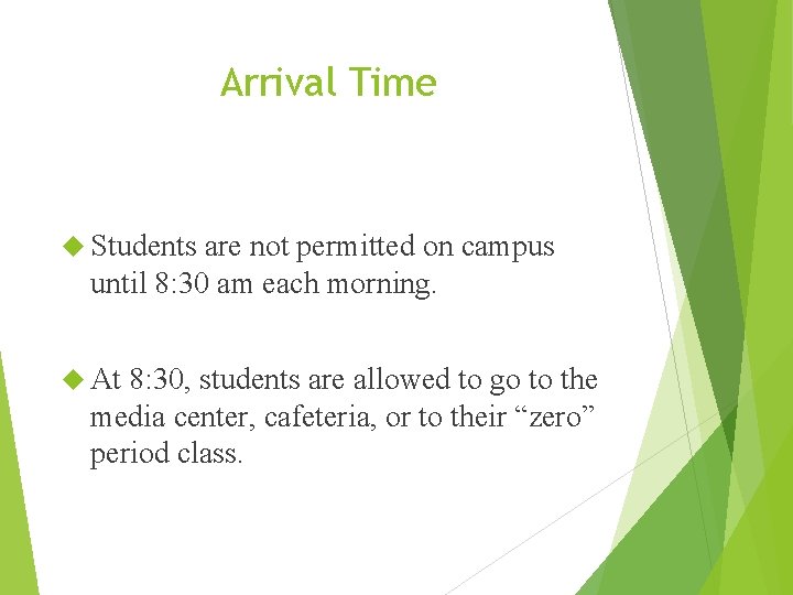 Arrival Time Students are not permitted on campus until 8: 30 am each morning.